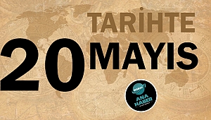 Tarihte bugün 20 Mayıs