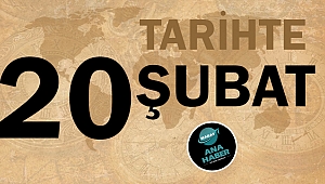 Tarihte bugün 20 Şubat