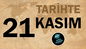 TARİHTE BUGÜN: 21 KASIM