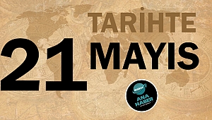 Tarihte bugün 21 Mayıs