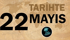 Tarihte bugün 22 Mayıs