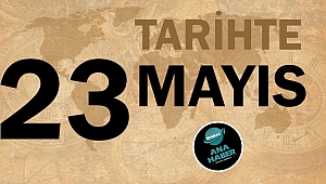Tarihte bugün 23 Mayıs