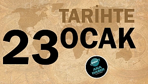 TARİHTE BUGÜN: 23 OCAK