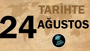 Tarihte bugün 24 Ağustos