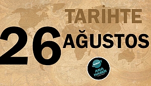 Tarihte bugün 26 Ağustos
