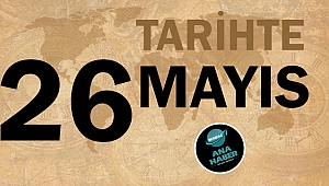 Tarihte bugün 26 Mayıs