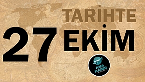 Tarihte bugün 27 Ekim