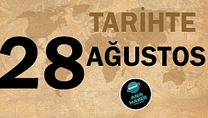 Tarihte bugün 28 Ağustos