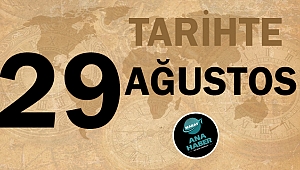 Tarihte bugün 29 Ağustos