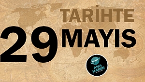 Tarihte bugün 29 Mayıs
