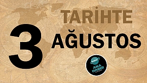 Tarihte bugün 3 Ağustos