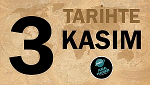 TARİHTE BUGÜN: 3 KASIM