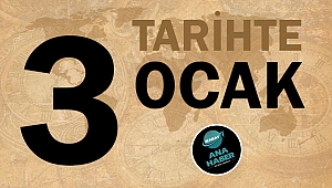 TARİHTE BUGÜN: 3 OCAK