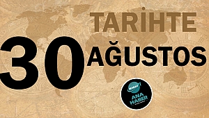 Tarihte bugün 30 Ağustos