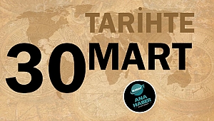 TARİHTE BUGÜN: 30 MART