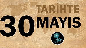 Tarihte bugün 30 Mayıs