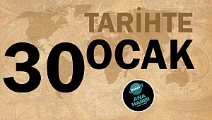 TARİHTE BUGÜN: 30 OCAK