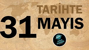 Tarihte bugün 31 Mayıs