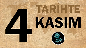 TARİHTE BUGÜN: 4 KASIM