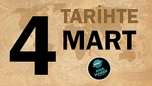 TARİHTE BUGÜN: 4 MART