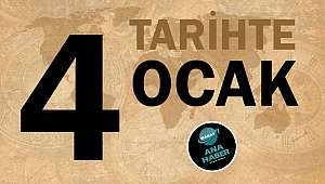 TARİHTE BUGÜN: 4 OCAK
