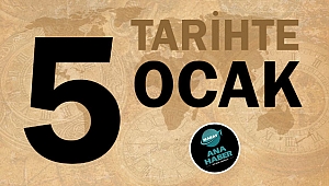 TARİHTE BUGÜN: 5 OCAK