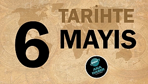 Tarihte bugün 6 Mayıs