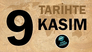 TARİHTE BUGÜN: 9 KASIM