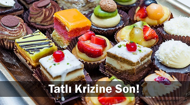 Tatlı Krizine Son!