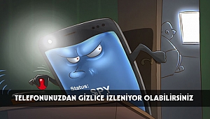 TELEFONUNUZDAN GİZLİCE İZLENİYOR OLABİLİRSİNİZ