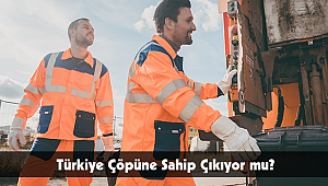 Türkiye Çöpüne Sahip Çıkıyor mu?