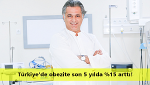 Türkiye’de obezite son 5 yılda %15 arttı!