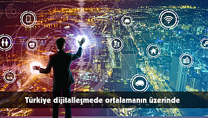 Türkiye dijitalleşmede ortalamanın üzerinde