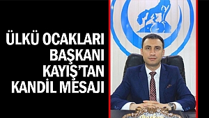 Ülkü Ocakları Başkanı Kayış'tan Berat Kandili Mesajı