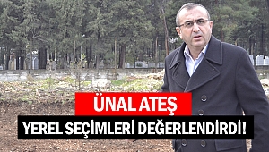 Ünal Ateş yerel seçimleri değerlendirdi!