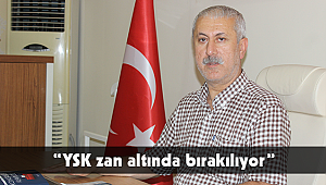 “YSK zan altında bırakılıyor”