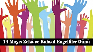 14 Mayıs Zekâ ve Ruhsal Engelliler Günü