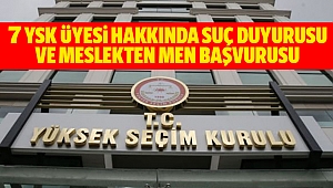 7 YSK üyesi hakkında suç duyurusu ve meslekten men başvurusu