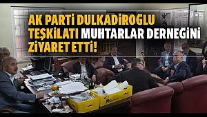Ak Parti Dulkadiroğlu teşkilatı muhtarlar derneğini ziyaret etti