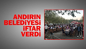 Andırın Belediyesi iftar verdi