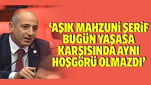 Aşık Mahzuni Şerif Bugün Yaşasa, Karşısında Aynı Hoşgörü olmazdı