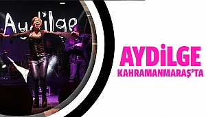 Aydilge Kahramanmaraş’ta