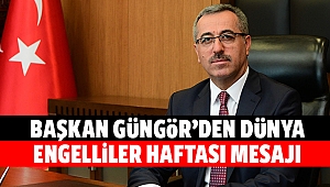 Başkan Güngör’den dünya engelliler haftası mesajı