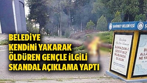 Belediye kendisini yakan gencin bilgilerini ifşa etti