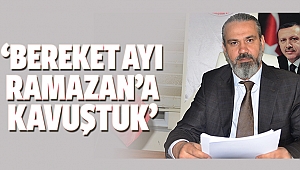 Bereket ayı Ramazan’a kavuştuk
