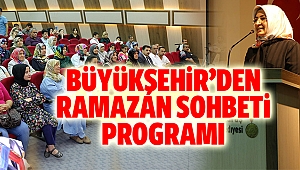 Büyükşehir’den Ramazan Sohbeti Programı