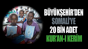 Büyükşehir’den Somali’ye 20 Bin Kur’an