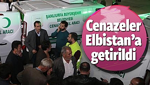 Cenazeler Elbistan’a getirildi!