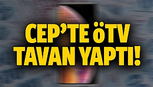 Cep’te ÖTV tavan yaptı!