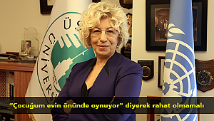 “Çocuğum evin önünde oynuyor” diyerek rahat olmamalı